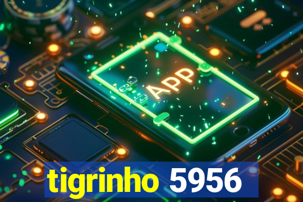 tigrinho 5956